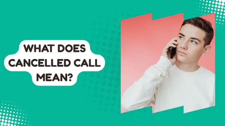 What Does Cancelled Call Mean
