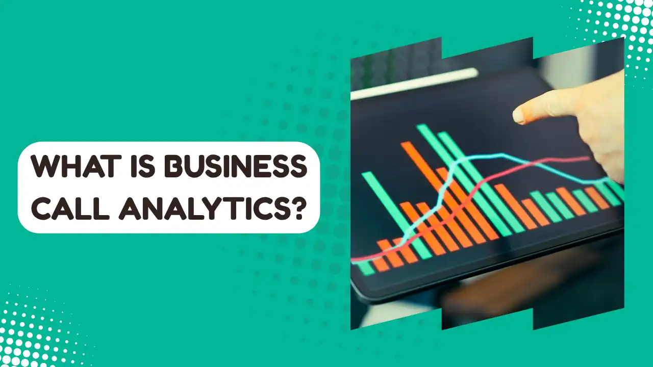 What Is Business Call Analytics? How Does It Work?