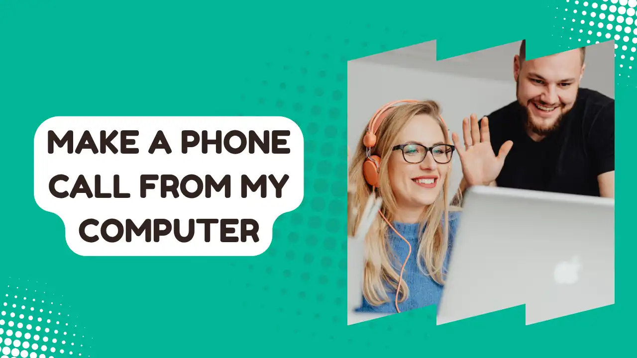 Make a Phone Call From My Computer (2026 Guide)